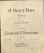 A soft day : song, op. 140, no. 3. Words by W. M. Letts. Music by Charles V. Stanford.